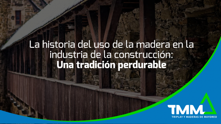 La historia del uso de la madera en la industria de la construcción: Una tradición perdurable